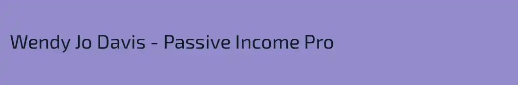 Wendy Jo Davis - Passive Income Pro